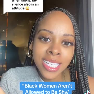 Black women are not allowed to be shy/ introverted