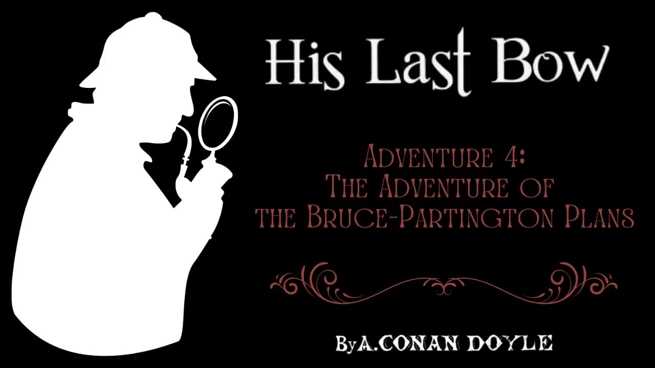 Sherlock Holmes: His Last Bow 4 - The Adventure of the Bruce-Partington Plans