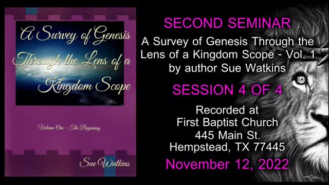 Sue Watkins on A Survey of Genesis Through the Lens of a Kingdom Scope - Seminar Two - Session 4