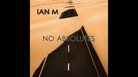 No Absolutes - Original Rock by Ian M