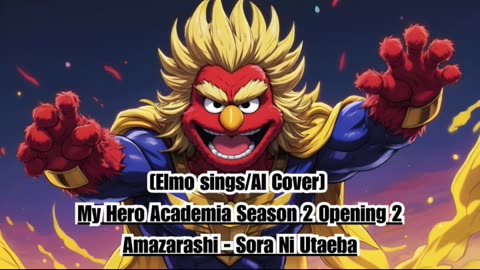 [Elmo sings/AI Cover] My Hero Academia Season 2 Opening 2 Amazarashi - Sora ni Utaeba