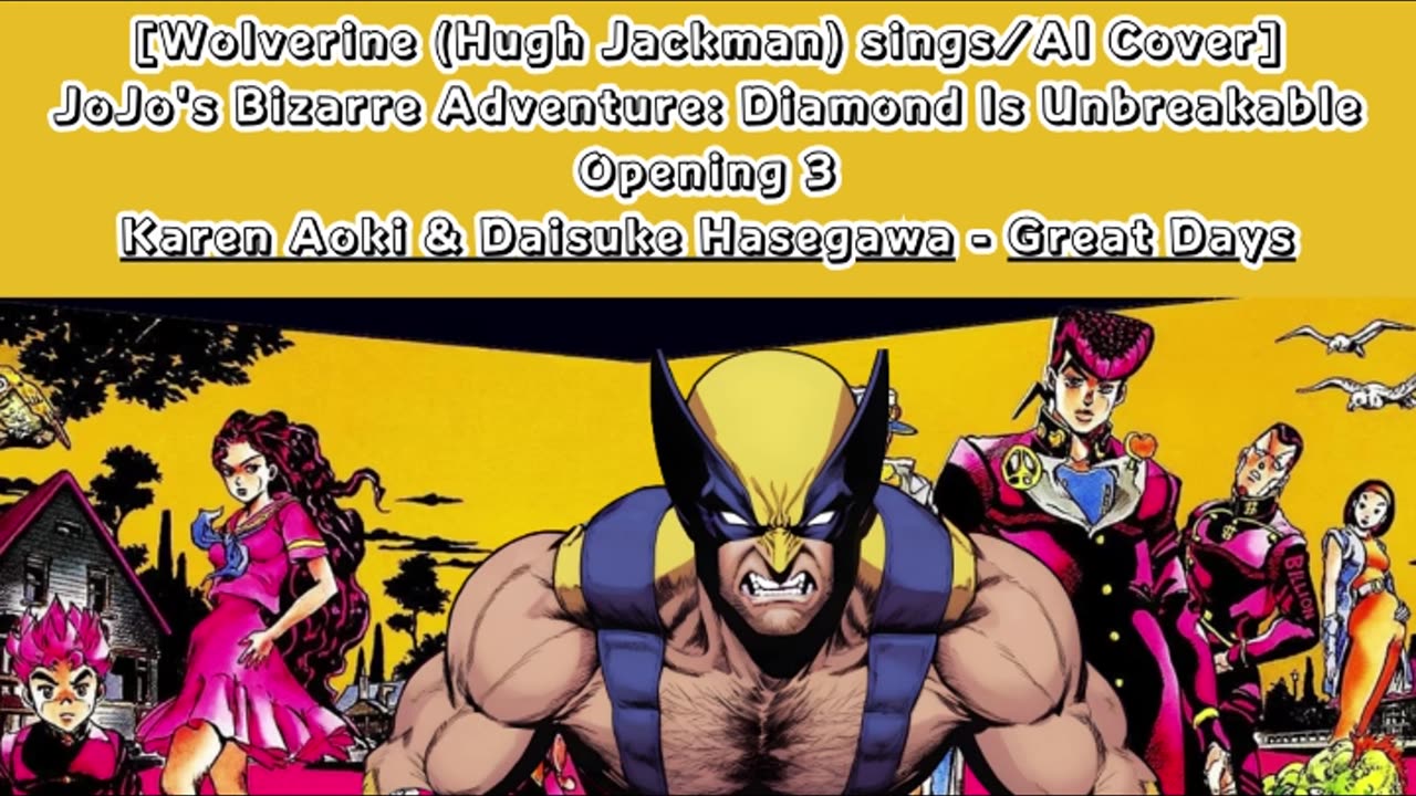 [Wolverine AI Cover] JoJo'sBizarreAdventure:DU Op 3 KarenAoki & DaisukeHasegawa - Great Days