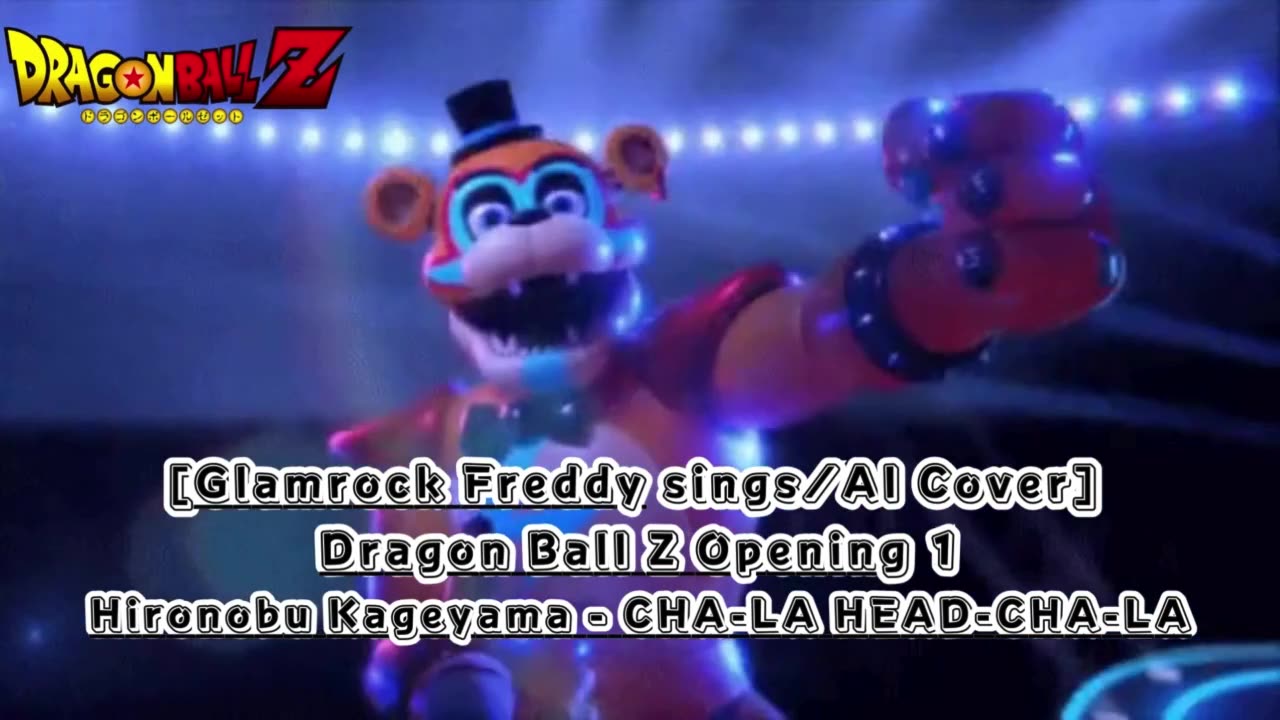 [Glamrock Freddy sings/AI Cover] Dragon Ball Z Opening Hironobu Kageyama - CHA- LA-HEAD-CHA-LA