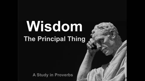 Wisdom -The Principal Thing-part 8