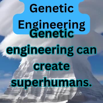 Conspiracy Theory of the day: Genetic Engineering