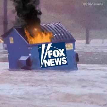 FOX NEWS DUMPSTER FIRE : short video clip (a few seconds)