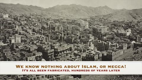 110 Islam & Mecca are Historical FABRICATIONS!