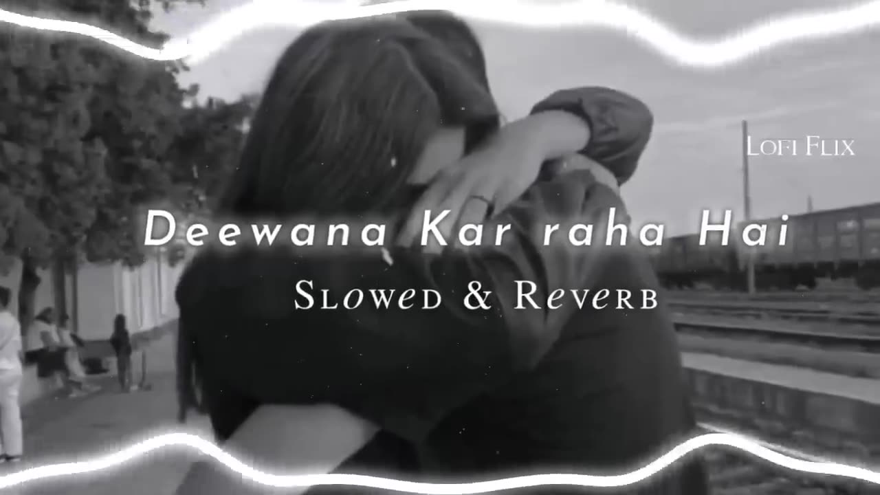 Deewana Kar Raha hai ❣️- ( Slowed & Reverb )