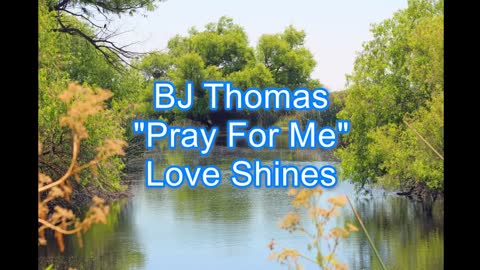 BJ Thomas - Pray For Me #333