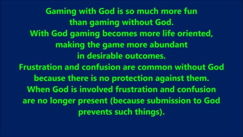 Gaming with God is so much more fun than gaming without God.