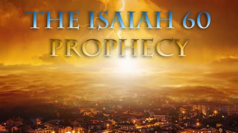 The Isaiah 60 Prophecy