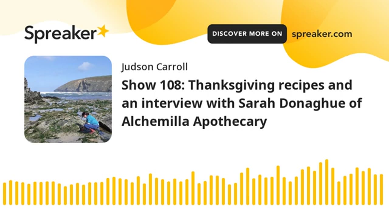 Show 108: Thanksgiving recipes and an interview with Sarah Donaghue of Alchemilla Apothecary