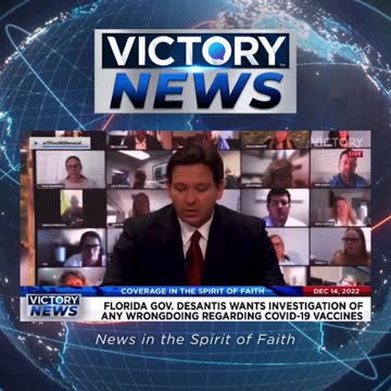 VICTORY News 12/14/22: Gov. DeSantis Wants Investigation of Any Wrongdoing About Covid-19 Vaccines