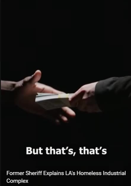 Former Sheriff Explains LA’s Homeless Industrial Complex