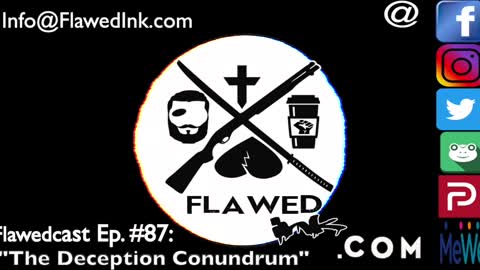 Flawedcast Ep #87: "The Deception Conundrum"