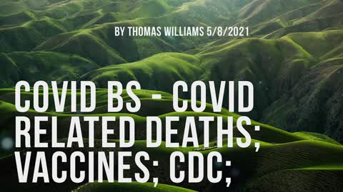 Covid BS - Covid related deaths; Vaccines; CDC;