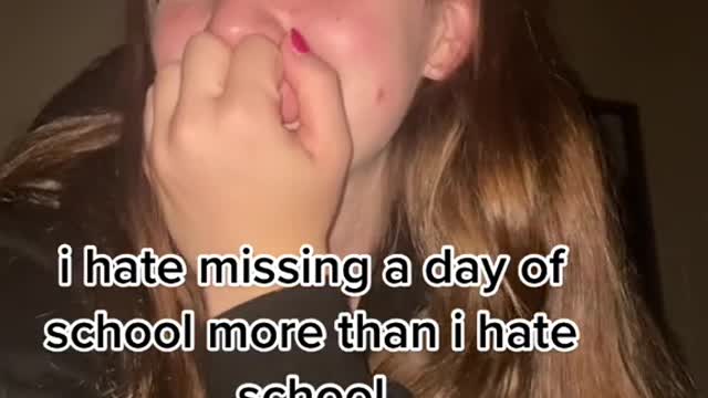 i hate missing a day of school more than i hate schooli
