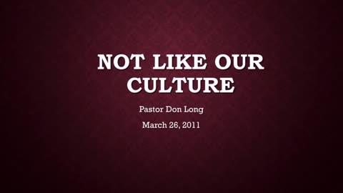 Not Like Our Culture (March 26, 2011)