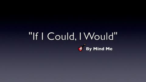 IF I COULD, I WOULD-GENRE MODERN POP LYRICS BY MIND ME