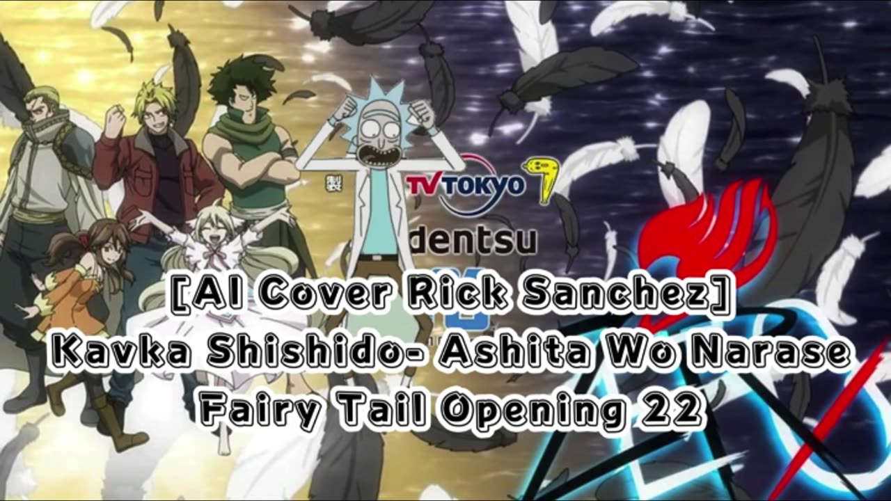 [Rick Sanchez sings/AI Cover] Fairy Tail Opening 22 Kavka Shishido - Ashita Wo Narase