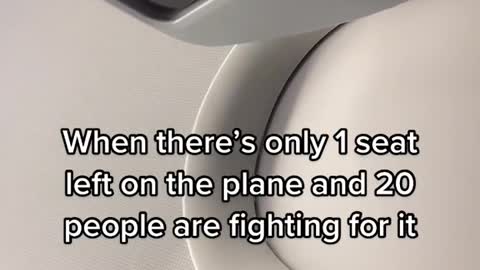 When there's only 1 seat left on the plane and 20 people are fighting for it