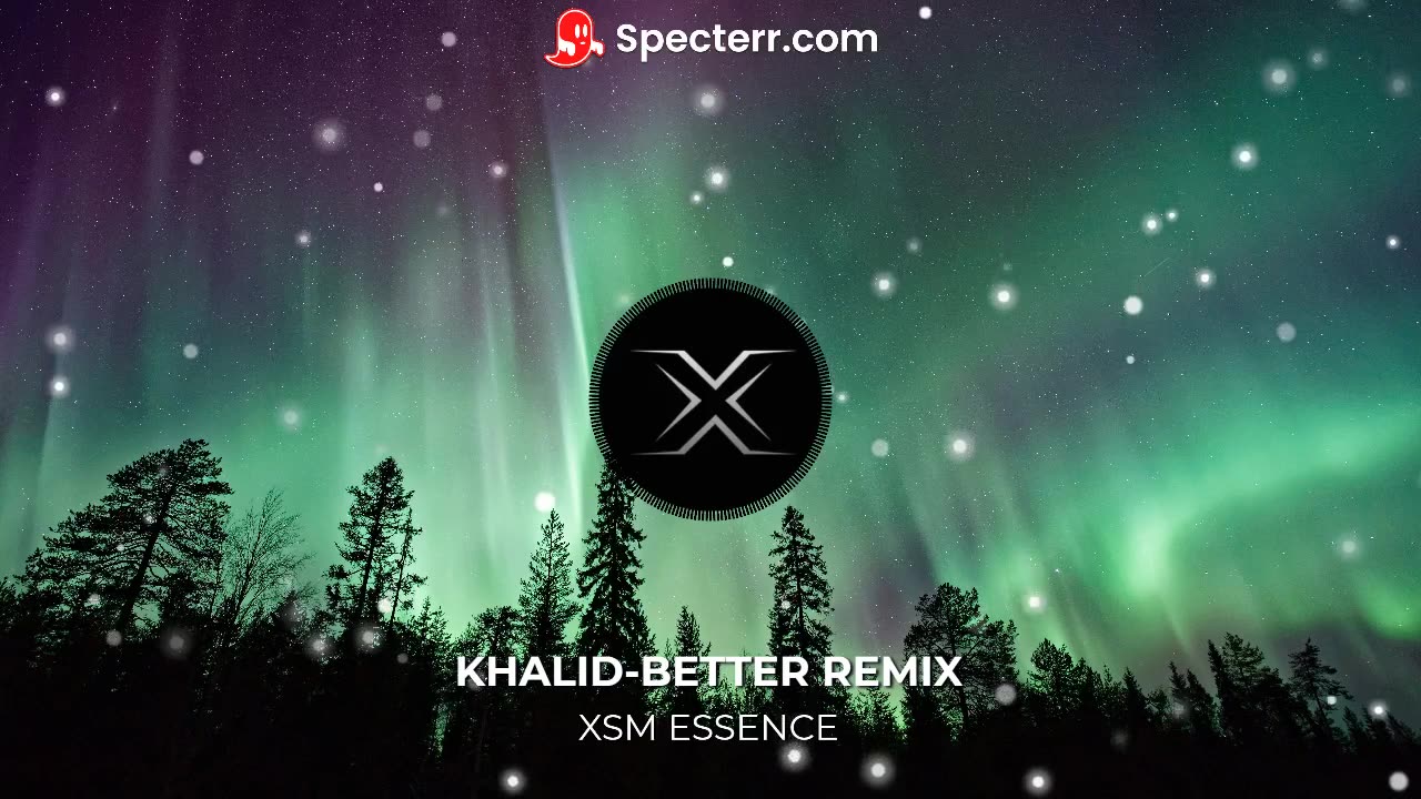 Khalid-better remix by XSM ESSENCE