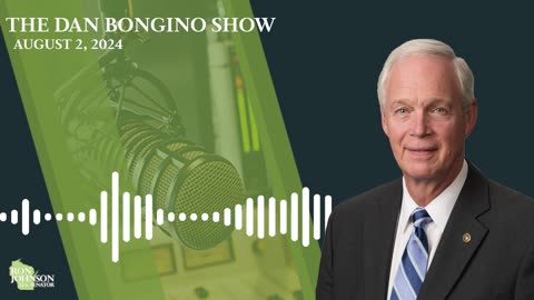 Sen. Johnson on The Dan Bongino Show 8.2.24