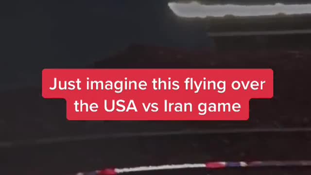 Just imagine this flying over the USA vs Iran game