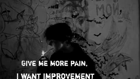 Give me more pain, I want improvement