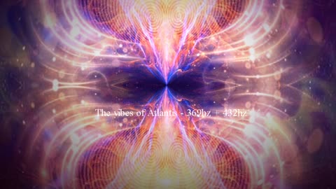 The vibes of Atlantis - 369hz + 432hz