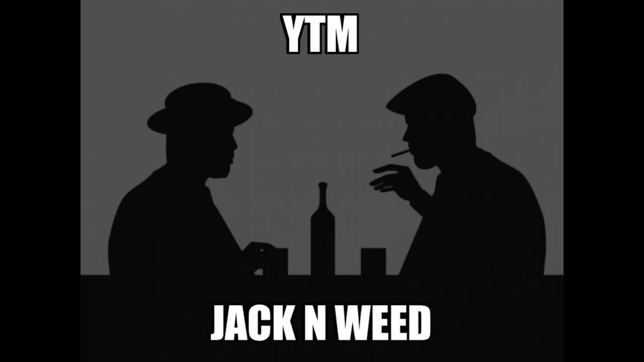 YTM - Jack n Weed