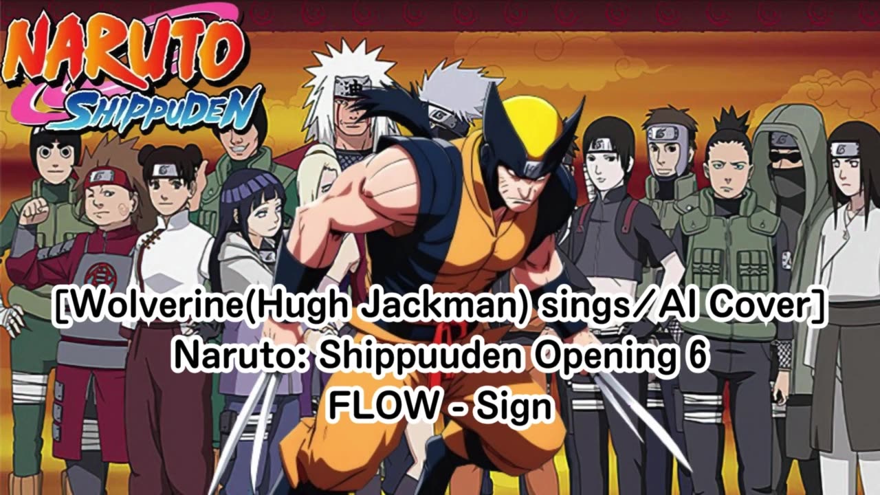 [Wolverine sings/AI Cover] Naruto:Shippuden Opening 6 FLOW - Sign