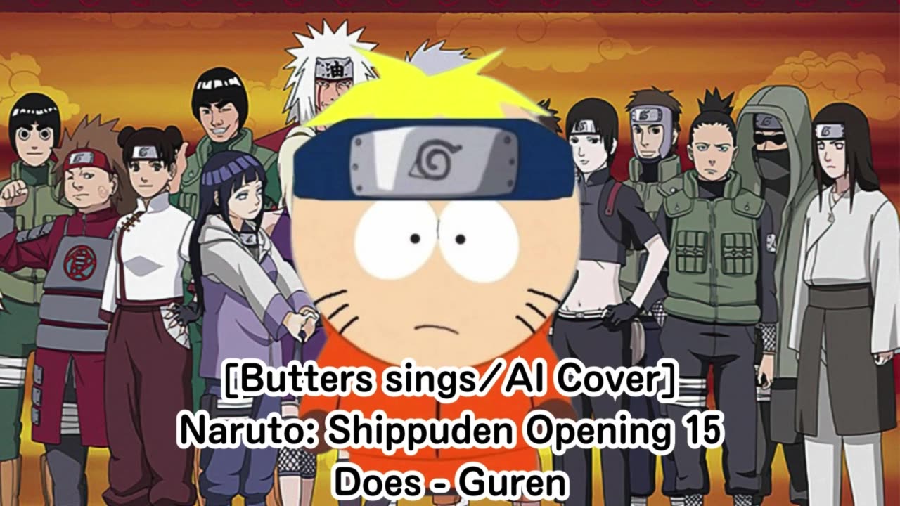 [Butters sings/AI Cover] Naruto: Shippuden Opening 15 DOES - Guren