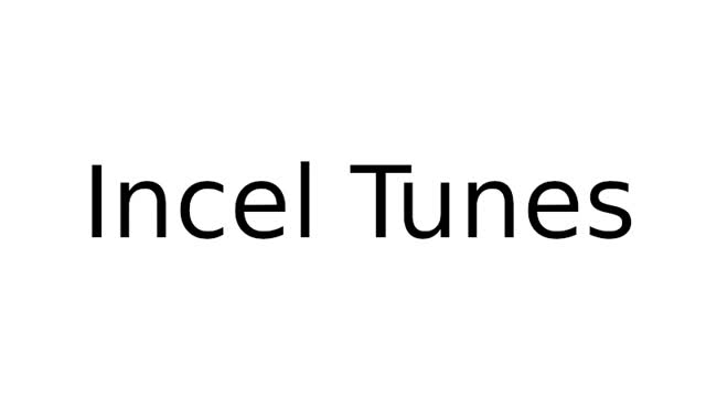 Incel Tunes