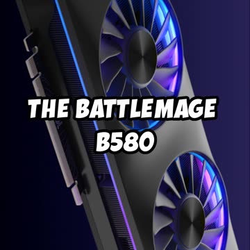 5 Reasons to Buy the New Intel Arc BattleMage B580 GPU