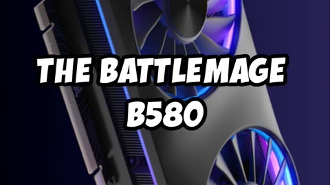 5 Reasons to Buy the New Intel Arc BattleMage B580 GPU