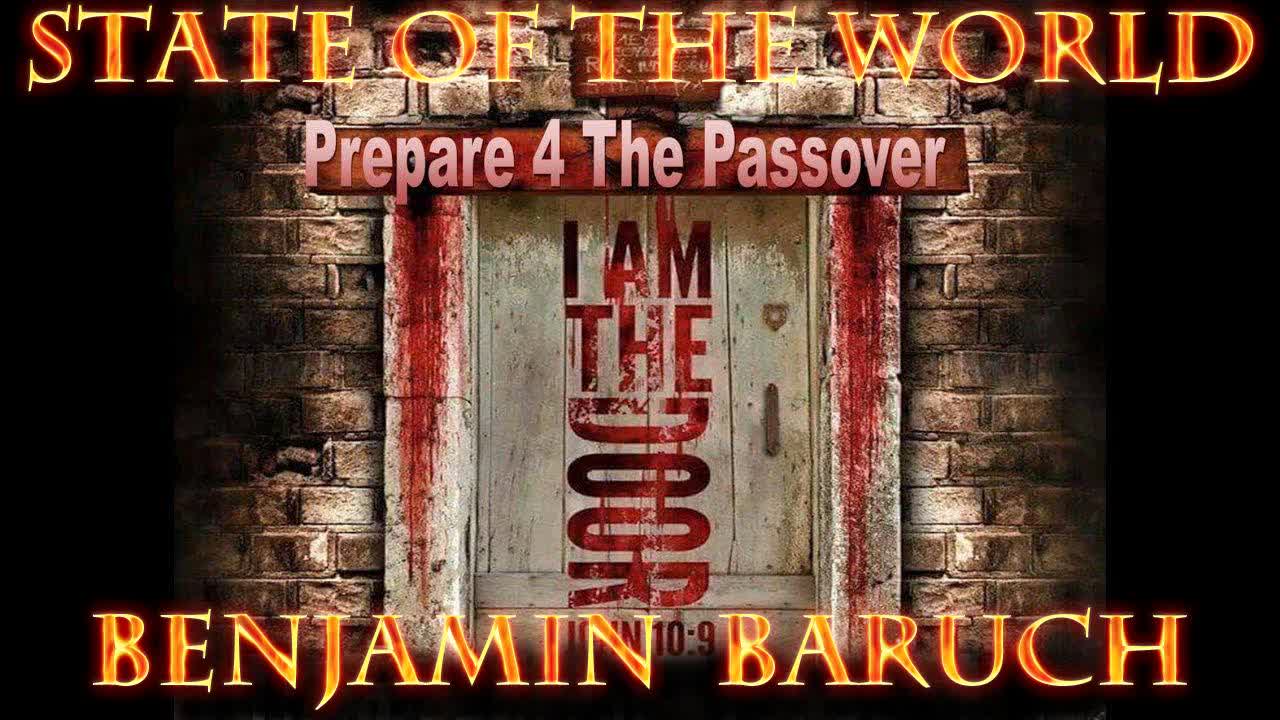 State of The World The Passover and WWIII with Benjamin Baruch