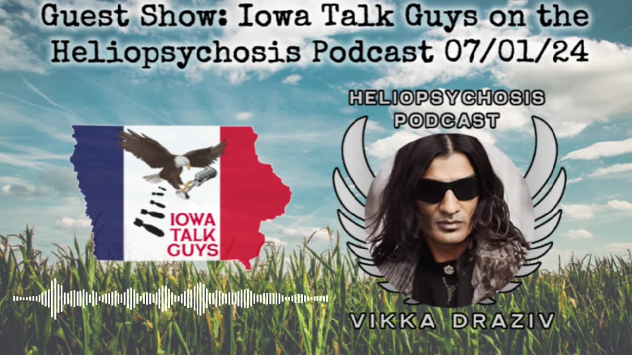 Iowa Talk Guys - Guest show with the Heliopsychosis Podcast w/ Vikka Draziv