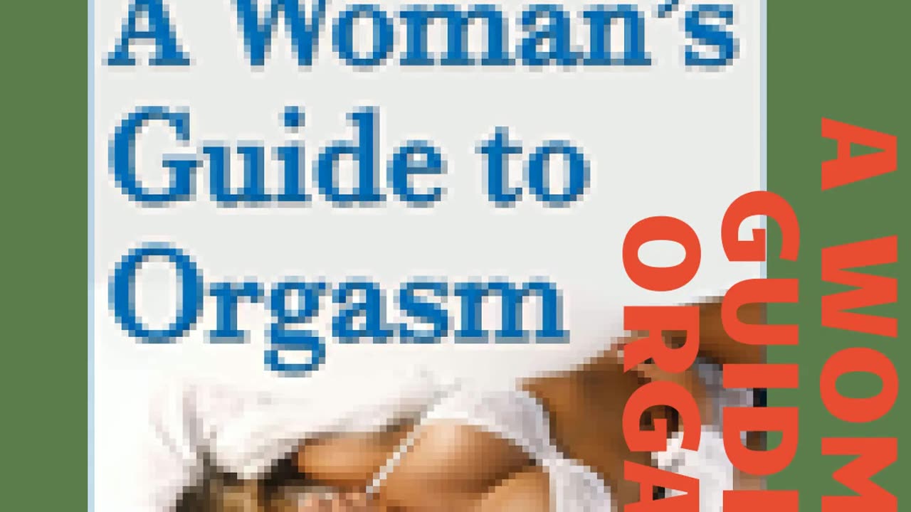 A Woman’s Guide to Orgasm