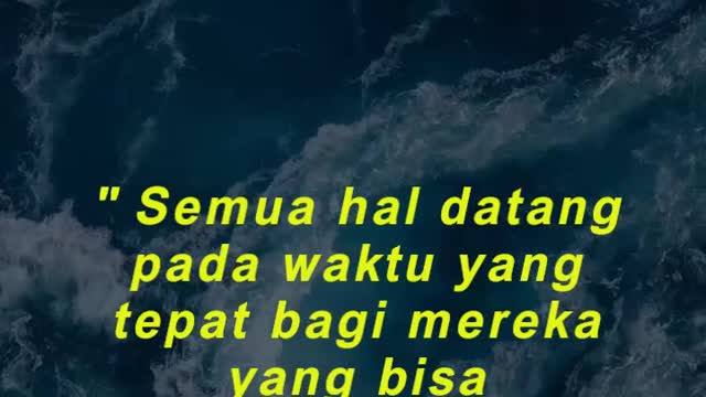 " Semua hal datang pada waktu yang tepat bagi mereka yang bisa menunggu."