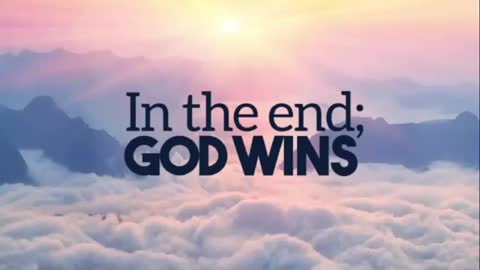 Nothing Can Stop What is Coming - In the End, GOD WINS
