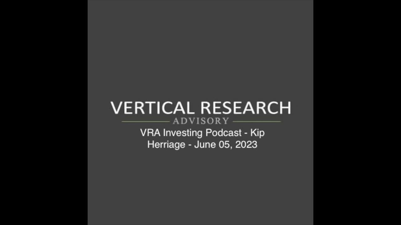 VRA Investing Podcast - Kip Herriage - June 05, 2023