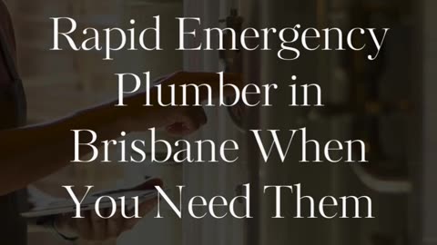 Rapid Emergency Plumber in Brisbane When You Need Them