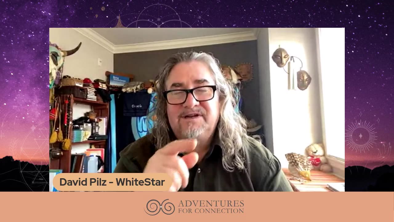 ADVENTURES FOR CONNECTION PRESENTS DAVID PILZ - WHITESTAR TEACHINGS