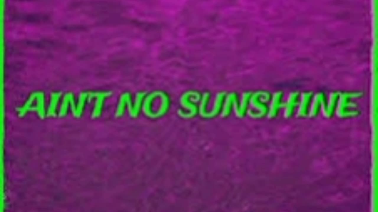 Ain't No Sunshine