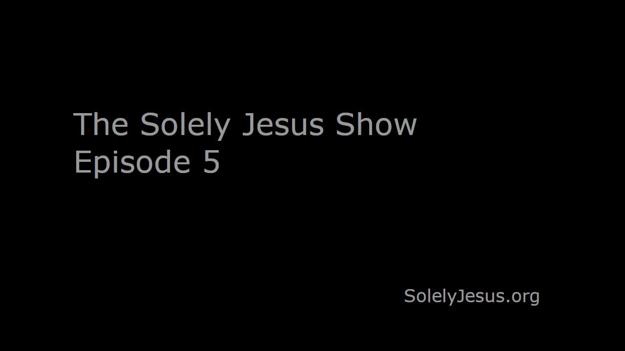 The Solely Jesus Show Episode 5