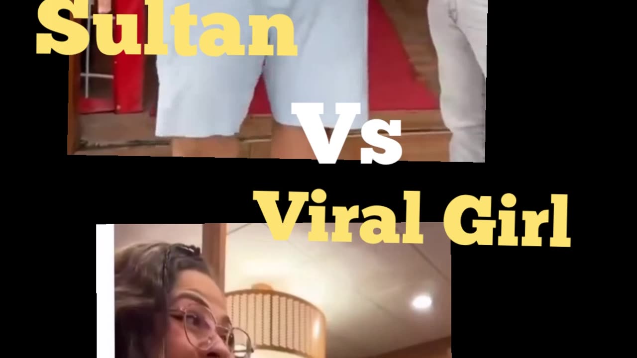 Sultan vs viral girl