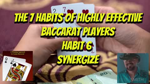 The Seven Habits of Highly Effective Baccarat Players | Habit 6 Synergize with other Players