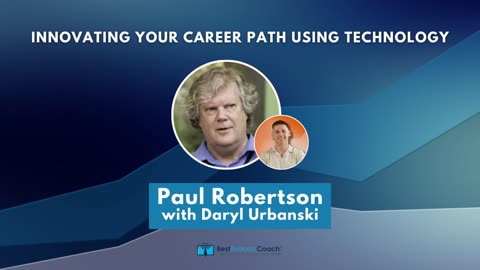Innovating Your Career Path Using Technology with Paul Robertson