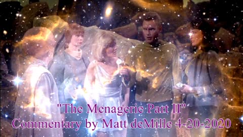 Matt deMille Star Trek Commentary: The Menagerie Part 2